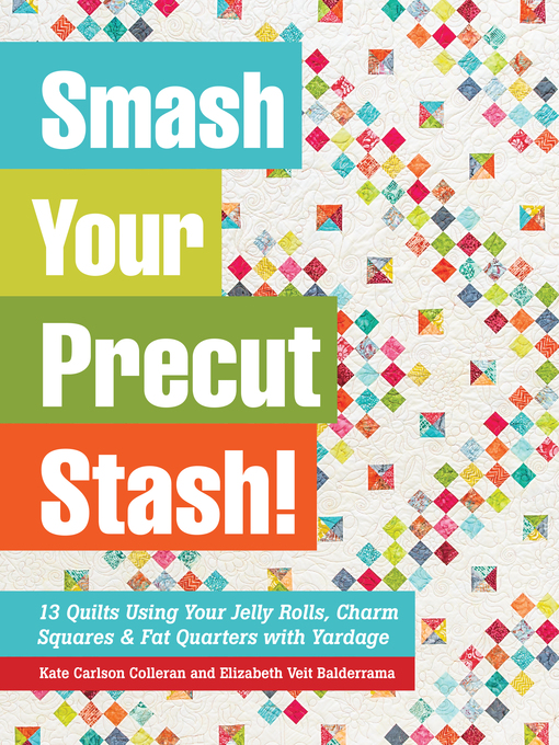Title details for Smash Your Precut Stash! by Kate Carlson Colleran - Available